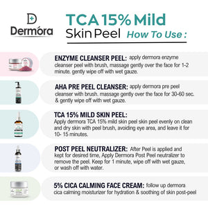 Dermora Professional 15% TCA Mild Skin Peel Kit With 5-Steps | Enzyme Cleanser Peel (12g) | Pre Peel Cleanser (100ml) | 15% TCA Mild Skin Peel (30ml) | Post Peel Neutralizer (100ml) | CICA Calming Face Cream (30ml)